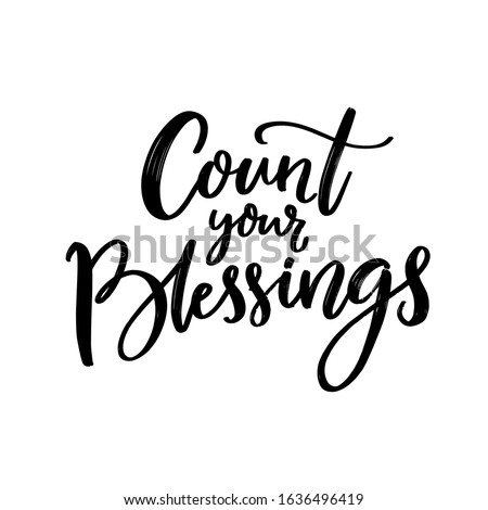 Cout your blessings. Christian quote, gratitude saying. Black script lettering isolated on white background.