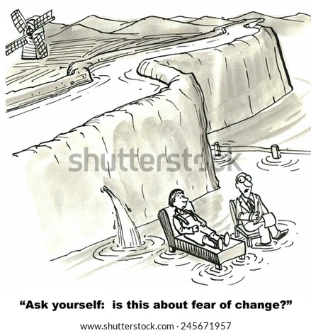 The therapist is asking if this is about fear of change.