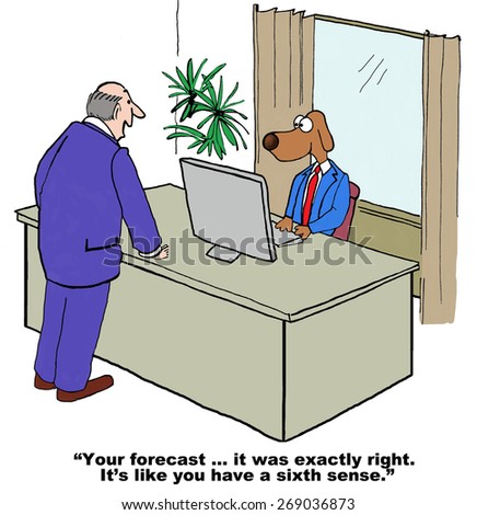 Cartoon of business dog, he must have a sixth sense, his forecast was exactly right.