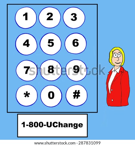 Business cartoon of businesswoman and a telephone dialing pad with statement \'1-800-UChange\'.