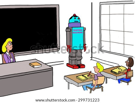Education cartoon showing a teacher and students in the classroom.  There is also a robot in the classroom with the label, \'testing machine\'.