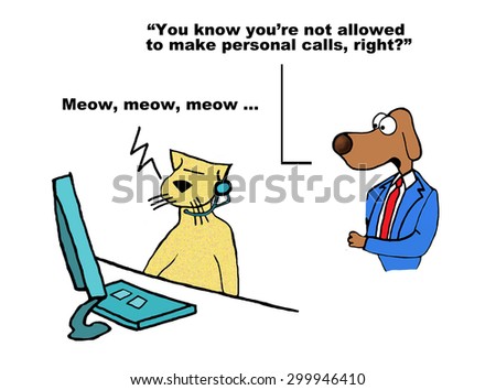 Business cartoon of business dog talking to business cat in call center, 'you know you're not supposed to make personal calls, right?'.