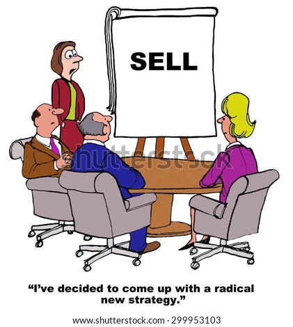 Business cartoon of meeting, chart that says \'SELL\' and businesswoman saying, \'I\'ve decided to come up with a radical new strategy\'.