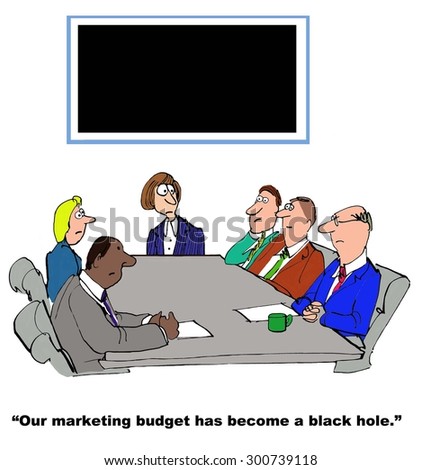Business cartoon showing a meeting, a chart that is entirely black, and manager saying, \'our marketing budget has become a black hole\'.