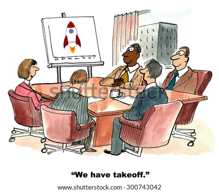 Business cartoon showing a business meeting, a chart with a rocket taking off and the words, \'we have takeoff\'.
