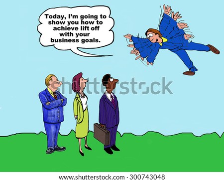 Business cartoon showing three manager looking at a businessman who is flying and saying, \'today, I\'m going to show you how to achieve liftoff with your business goals\'.