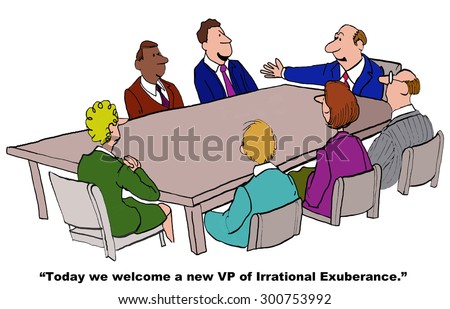 Business cartoon showing a business meeting and leader pointing to businessman with big smile, \'today we welcome a new VP of Irrational Exuberance\'.