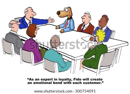 Business cartoon showing a meeting, a leader pointing to manager dog and saying, \'As an expert in loyalty, Fido will create an emotional bond with each customer\'.
