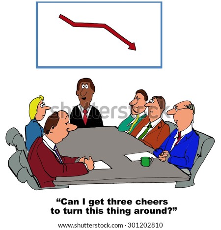 Business cartoon showing a meeting, a chart with declining sales and leader saying, \'can I get three cheers to turn this thing around?\'.