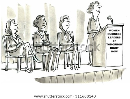 Business cartoon showing three businesswoman on podium and one businesswoman at lectern that reads \'Women Business Leaders of Tomorrow Right Now\'.