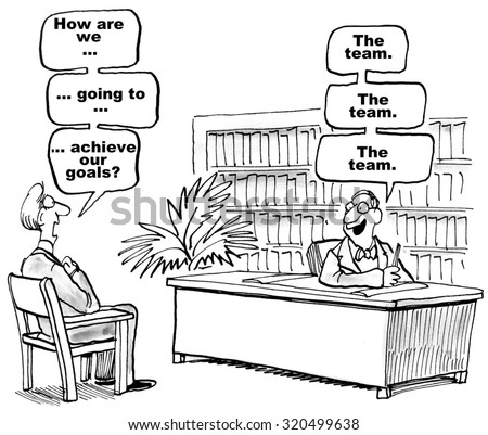 Business cartoon of manager asking \'How are we... going to... achieve our goals?\'  Boss answers, \'The team... the team... the team\'.
