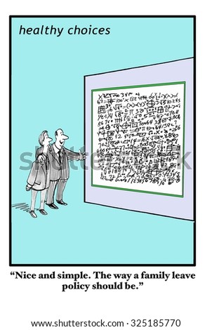 Business and medical cartoons showing two men looking at a whiteboard with complex formulas, \'...simple.  The way a family leave policy should be\'.