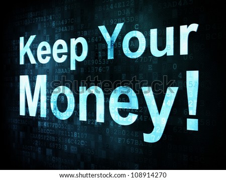 Money concept: pixelated words Keep Your Money on digital screen, 3d render