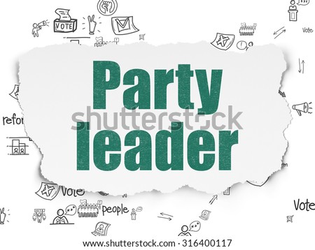 Political concept: Painted green text Party Leader on Torn Paper background with Scheme Of Hand Drawn Politics Icons