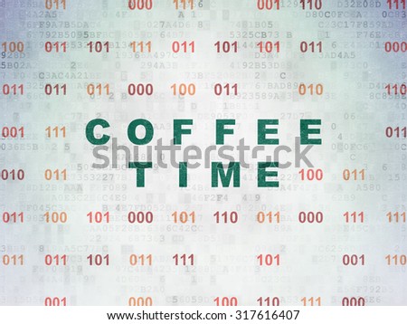 Timeline concept: Painted green text Coffee Time on Digital Paper background with Binary Code