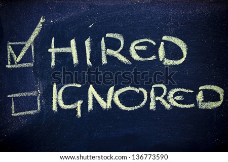chalk writings on blackboard, hired vs; ignored in a recruiting process
