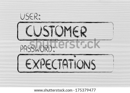 user and password: concept of how a customer represents a set of expectations