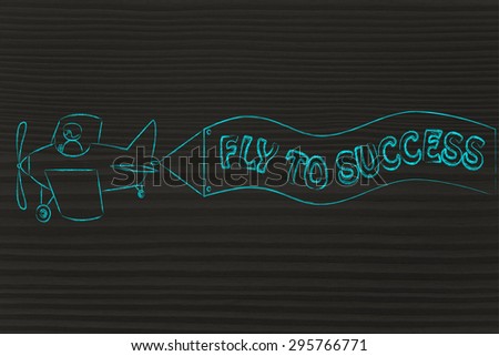 fly to success: funny airplane holding banner with motivational message