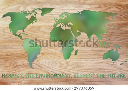 respect the environment, respect the future: illustration with map of the world made of green leaves blur