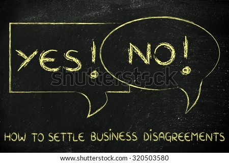 yes, no: comic bubbles with opposite point of views expressing a business disagreement