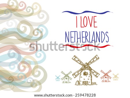 I Love Netherlands design with stylized winds and hand sketched windmills. Editable vector Illustration.