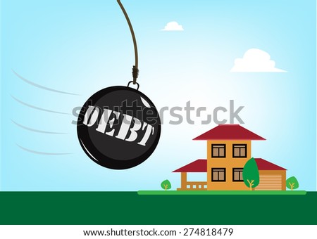 Debt Concept. A Giant Wrecking Ball moves towards a residential building. Editable EPS10 Illustration.