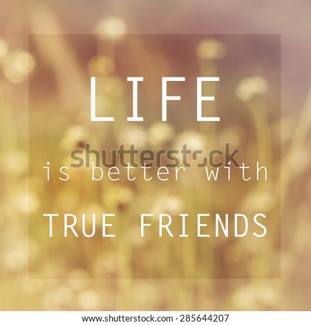 Inspirational Typographic Quote - Life is better with true friend