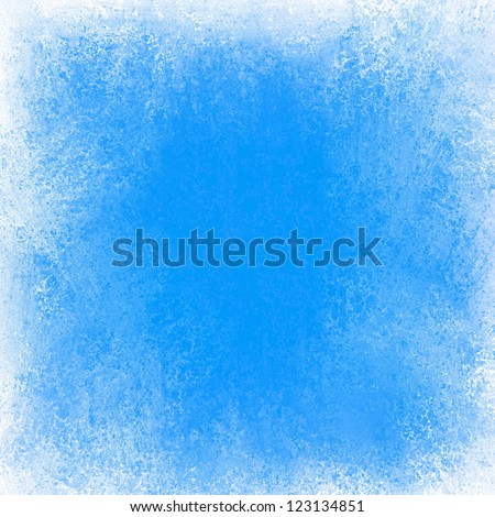 abstract blue background white grunge border, bright primary sky blue color with white edges, vintage grunge background texture, color splash on white, blank center for brochure text, fun background