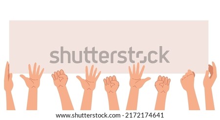 Many hands in different positions holding a poster. Vector illustration. Concept of hands hold one banners. Peace protest poster and blank vote placard.