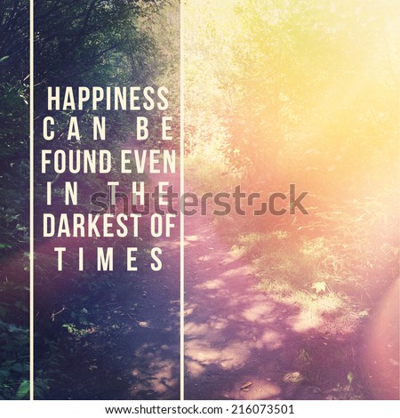 Inspirational Typographic Quote - Happiness can be found even in the darkest of times