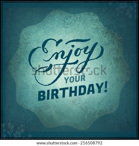 Inspirational Typographic Quote - Enjoy your Birthday