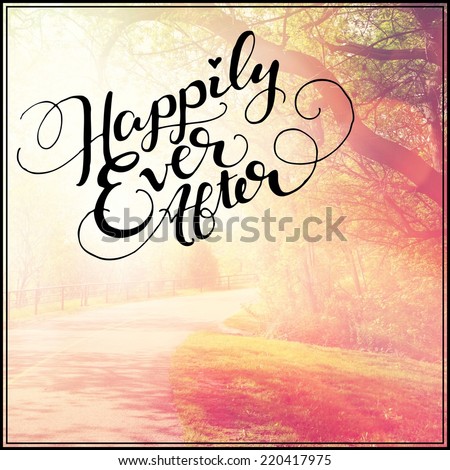 Inspirational Typographic Quote - Happily ever after