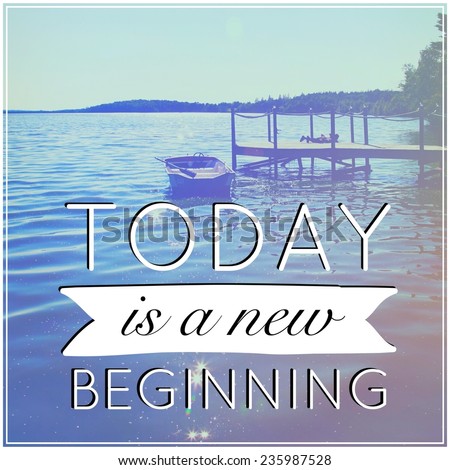 Inspirational Typographic Quote - Today is a new beginning
