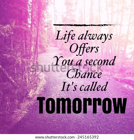 Inspirational Typographic Quote - Life always offers you a second chance its called tomorrow