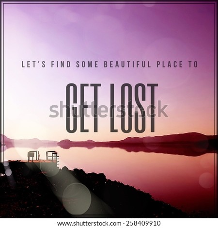 Quote - Lets find some beautiful place to get lost