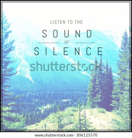 Inspirational Typographic Quote - Listen to the sound of silence
