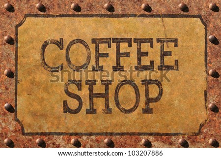 Coffee shop painted sign on heavily rusted metal plate, with rusted, riveted edges. / Rusted, Riveted Coffee Shop Sign /  Grungy,for sure! Nice look for cafe, coffee shop, or espresso bar.