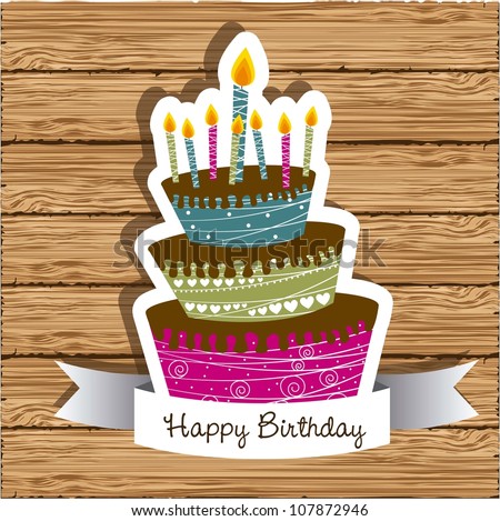 birthday card with colored cake on wood background,  vector illustration