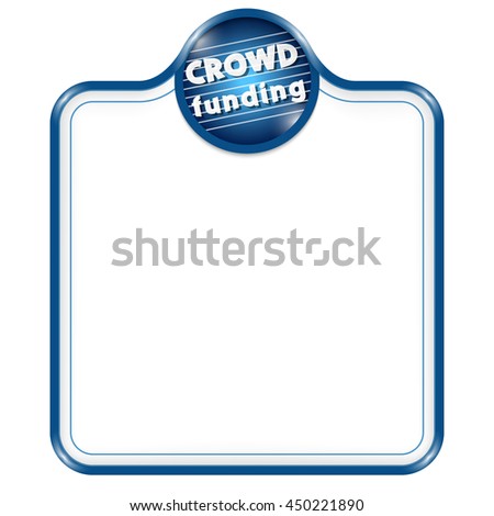 Blue vector frame for your text and binary code and the words crowd funding
