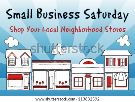 Small Business Saturday encourages shopping at small and local, brick and mortar neighborhood businesses. An American promotion held on the Saturday after Thanksgiving. 