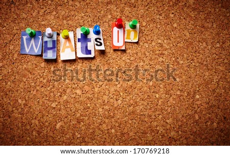 Whats on  - Cut out letters pinned on a notice board.