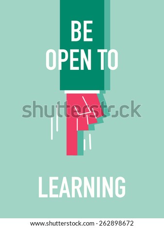 Words BE OPEN TO LEARNING 