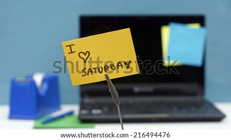 I love saturday written on a memo at the office