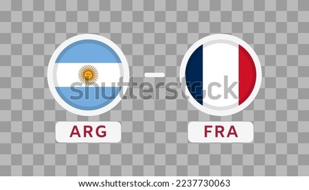 Argentina vs France Match Design Element. Flags Icons isolated on transparent background. Football Championship Competition Infographics. Announcement, Game Score, Scoreboard Template. Vector