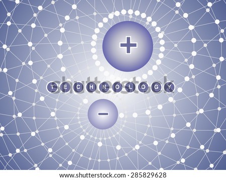 Abstract tech background with positive and negative charges. 