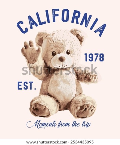 California slogan with bear doll ,vector illustration.Teddy bear vector hand drawn illustration cute print design for kids.College themed, cute animal graphic print for textiles. Teddy bear graphic.