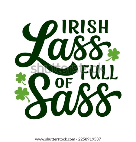 Irish lass full of sass. Funny St. Patrick's day quote isolated on white background. Hand lettering vector typography for t shirts design, posters, banners, cards