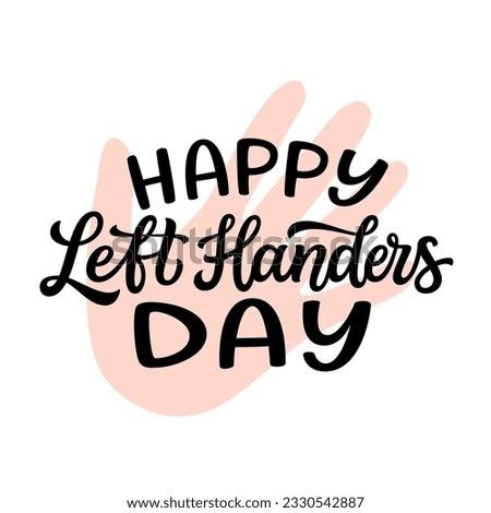 Happy Left handers day. Hand lettering text with a palm print  isolated on white background. Vector typography for posters, banners, cards, labels