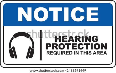 An illustration of a sign indicates notice hearing protection is required in this area with a white, blue background, an icon, and black text.