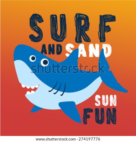 Cute shark with typography design for poster and print design. Surf Sand sun and fun. T-Shirt design for children.